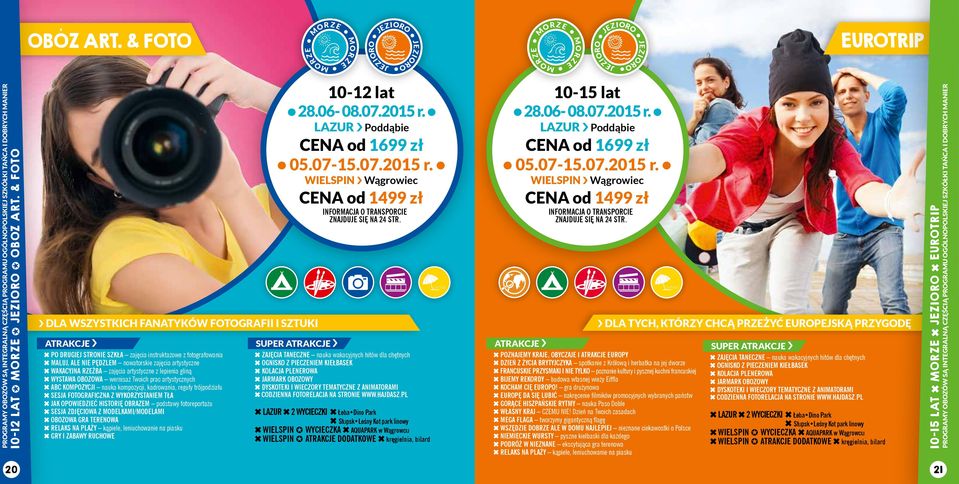 CENA od 1499 zł 10-15 lat 28.06-08.07.2015 r.