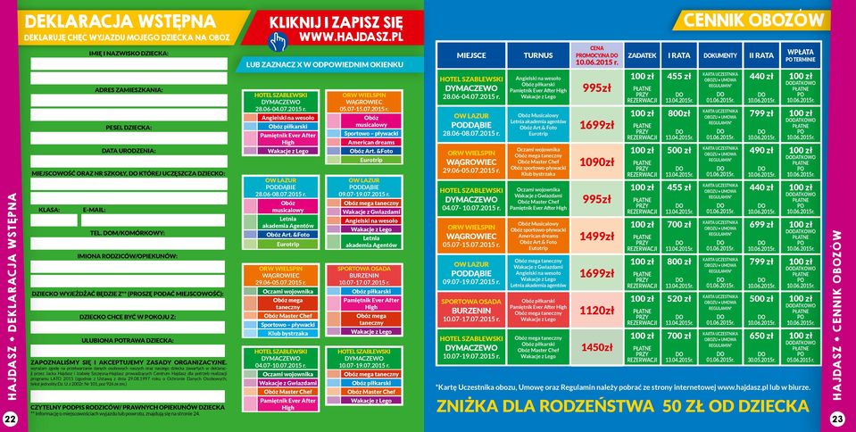 M/KOMÓRKOWY: IMIONA RODZICÓW/OPIEKUNÓW: DZIECKO WYJEŻDŻAĆ BĘDZIE Z** (PROSZĘ DAĆ MIEJSCOWOŚĆ): DZIECKO CHCE BYĆ W KOJU Z: ULUBIONA TRAWA DZIECKA: ZAZNALIŚMY SIĘ I AKCEPTUJEMY ZASADY ORGANIZACYJNE.