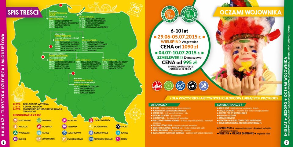 Obóz Musicalowy 10 STR. Wakacje z Gwiazdami 19 STR. Letnia akademia agentów 11 STR. Angielski na wesoło 20 STR. Obóz Art.& Foto 21 STR. Eurotrip 17 STR. 19 STR. Letnia akademia agentów Wągrowiec Hotel Wielspin www.