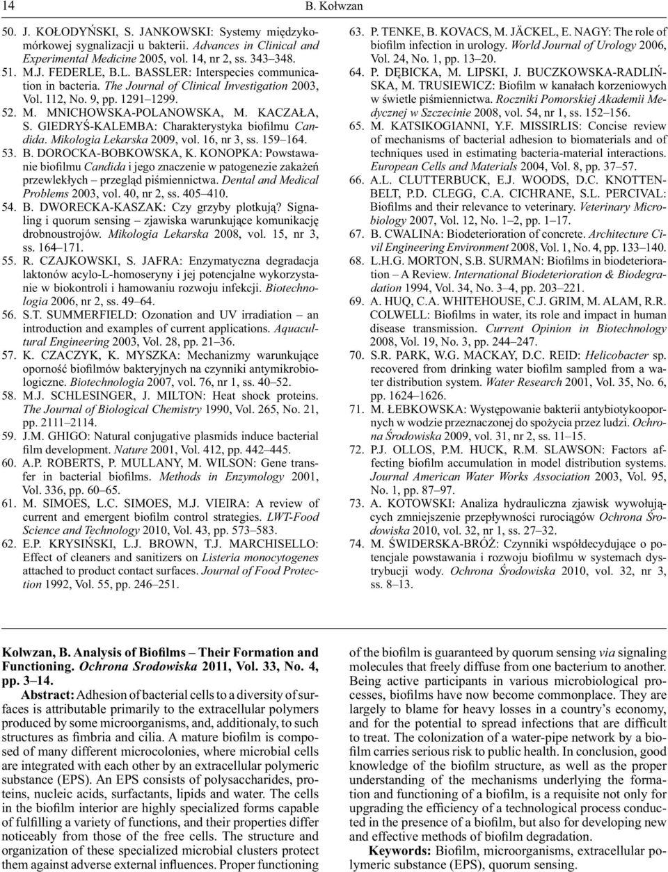 GIEDRYŚ-KALEMBA: Charakterystyka biofilmu Candida. Mikologia Lekarska 2009, vol. 16, nr 3, ss. 159 164. 53. B. DOROCKA-BOBKOWSKA, K.