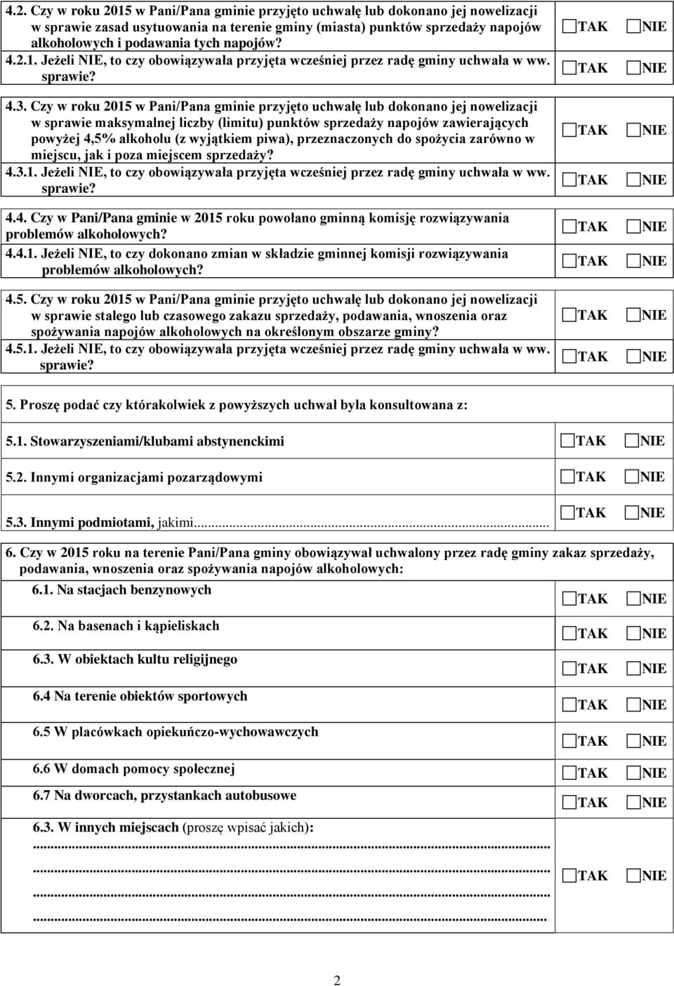 Czy w roku 2015 w Pani/Pana gminie przyjęto uchwałę lub dokonano jej nowelizacji w sprawie maksymalnej liczby (limitu) punktów sprzedaży napojów zawierających powyżej 4,5% alkoholu (z wyjątkiem