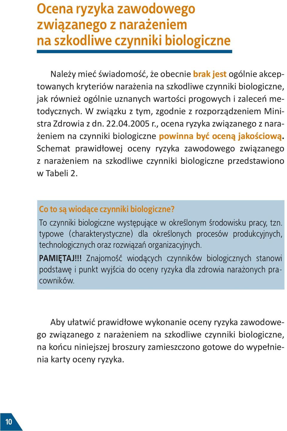 , ocena ryzyka związanego z narażeniem na czynniki biologiczne powinna być oceną jakościową.