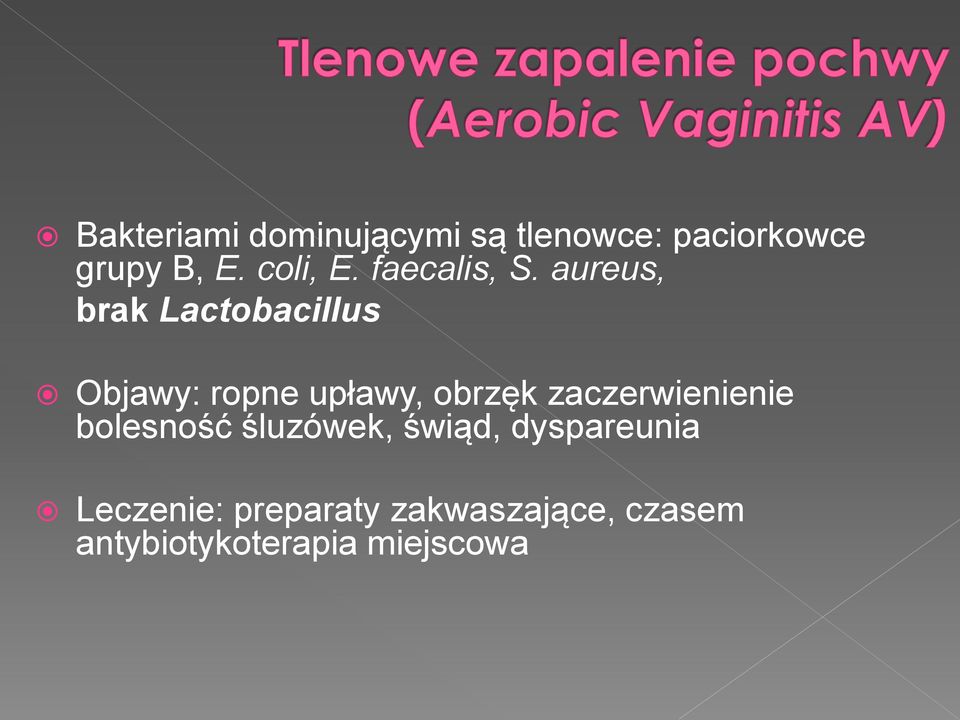 aureus, brak Lactobacillus Objawy: ropne upławy, obrzęk