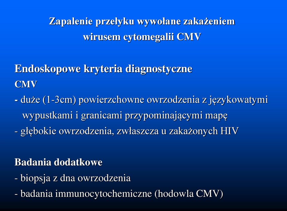 i granicami przypominającymi mapę - głębokie owrzodzenia, zwłaszcza u zakażonych HIV