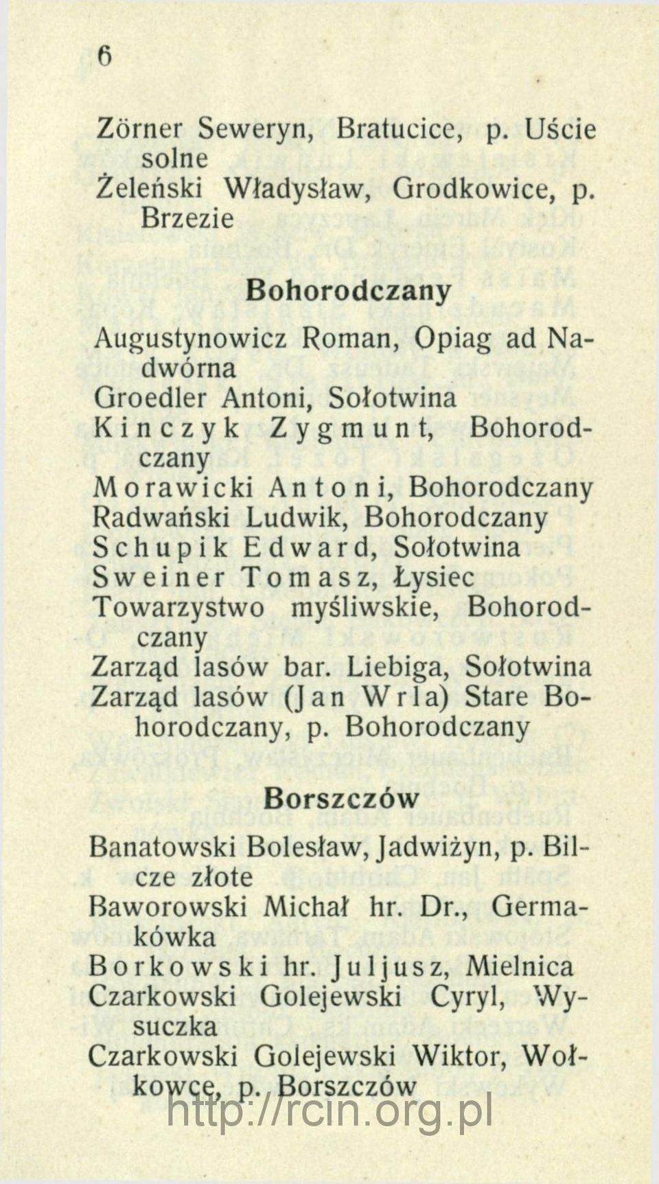 Ludwik, Bohorodczany Schupik Edward, Sołotwina Sweiner Tomasz, Łysieć Towarzystwo myśliwskie, Bohorodczany Zarząd lasów bar.