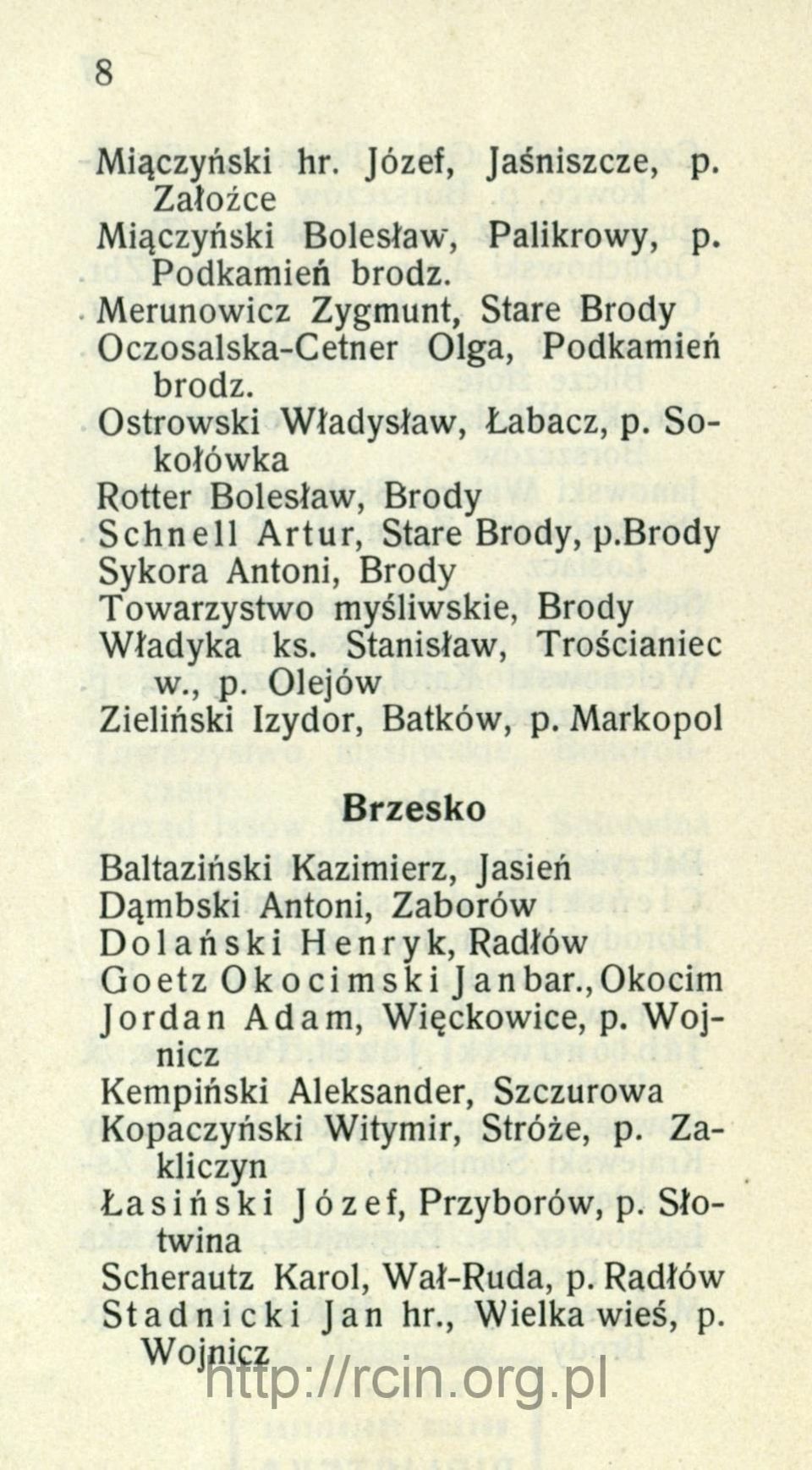 , p. Olejów Zieliński Izydor, Batków, p. Markopol Brzesko Baltaziński Kazimierz, Jasień Dąmbski Antoni, Zaborów Dolański Henryk, Radłów GoetzOkocimskiJ an bar.