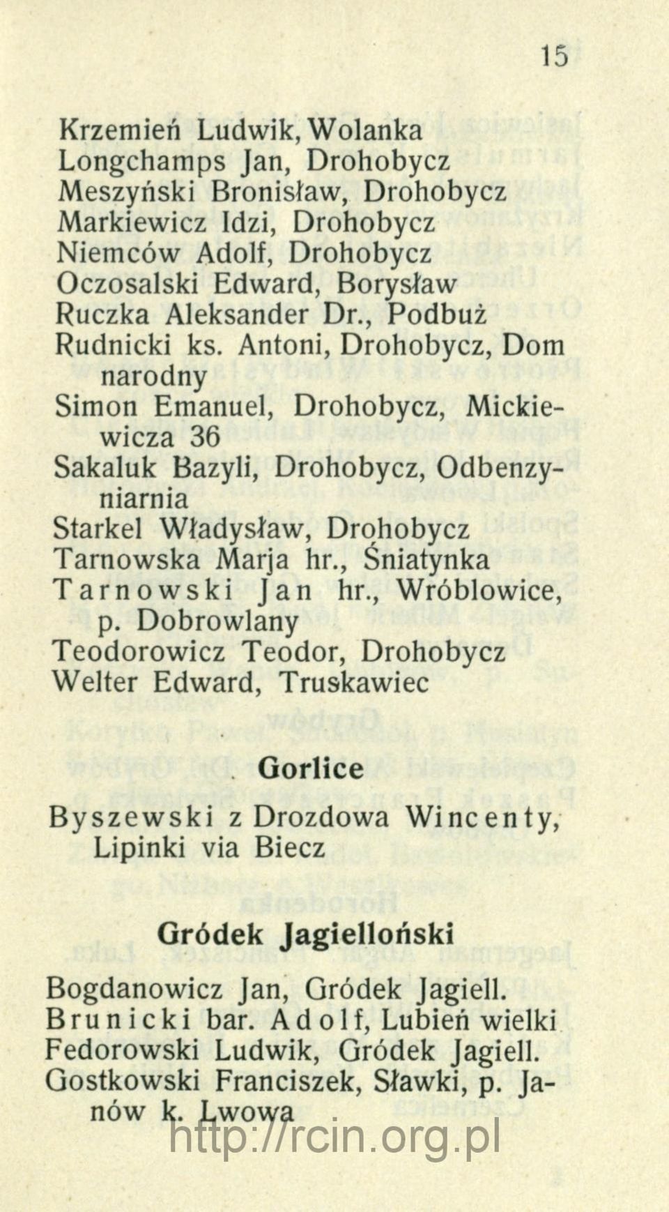 Antoni, Drohobycz, Dom narodny Simon Emanuel, Drohobycz, Mickiewicza 36 Sakaluk Bazyli, Drohobycz, Odbenzyniarnia Starkel Władysław, Drohobycz Tarnowska Marja hr.