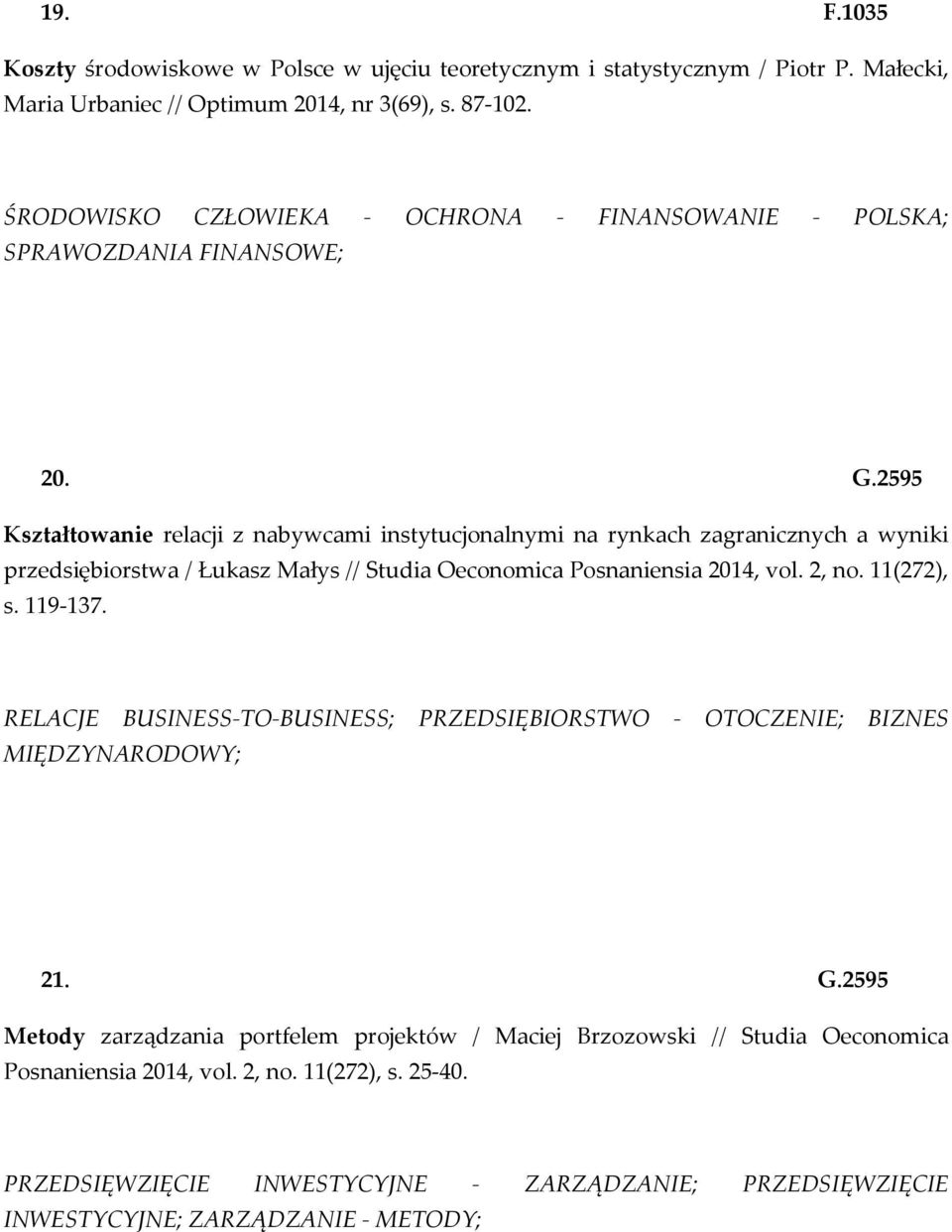 2595 Kształtowanie relacji z nabywcami instytucjonalnymi na rynkach zagranicznych a wyniki przedsiębiorstwa / Łukasz Małys // Studia Oeconomica Posnaniensia 2014, vol. 2, no. 11(272), s.