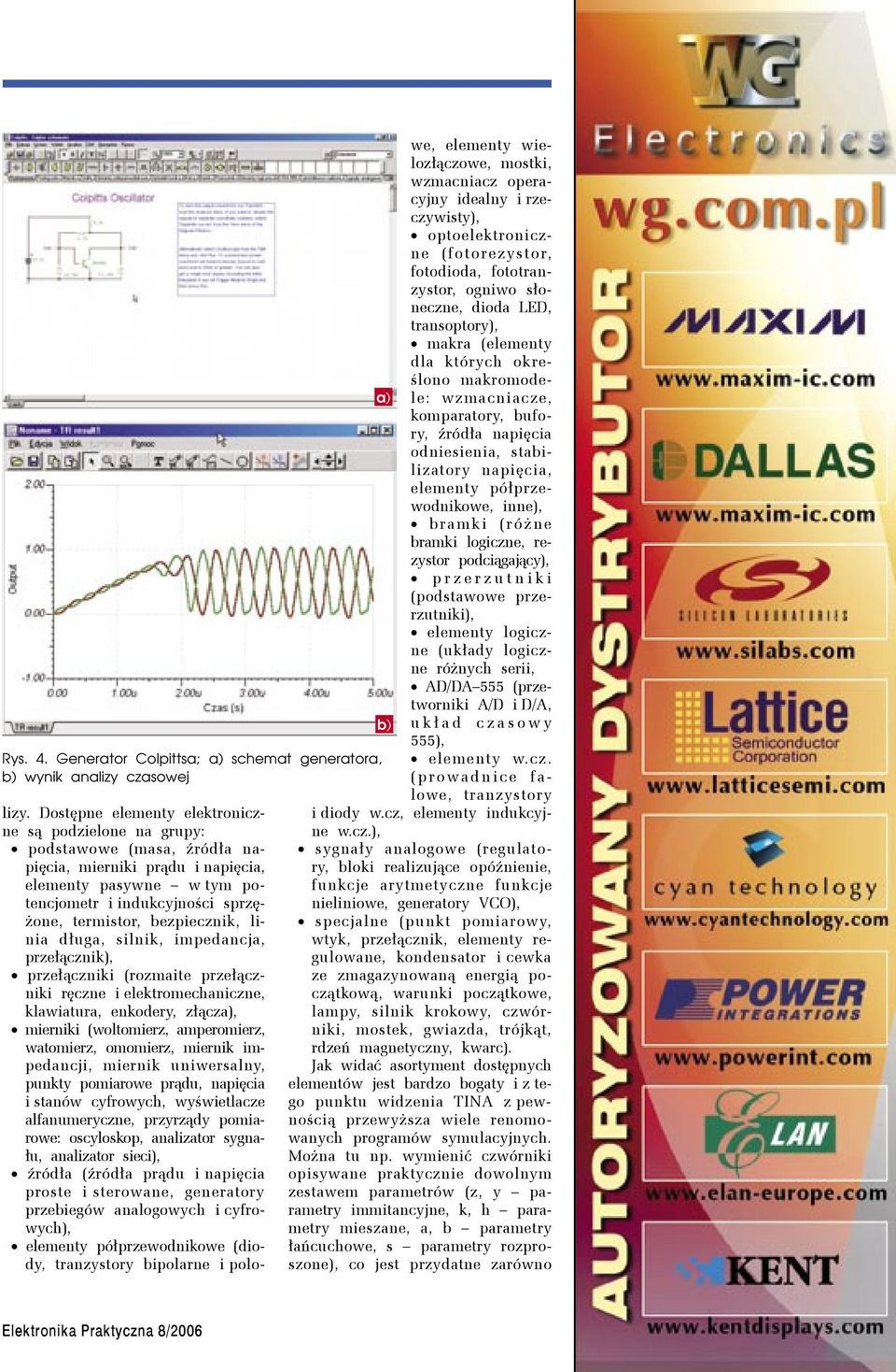 bezpiecznik, linia długa, silnik, impedancja, przełącznik), przełączniki (rozmaite przełączniki ręczne i elektromechaniczne, klawiatura, enkodery, złącza), mierniki (woltomierz, amperomierz,
