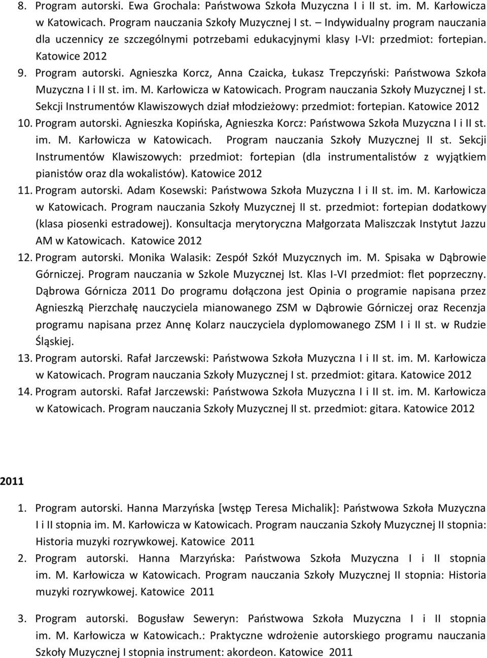 Agnieszka Korcz, Anna Czaicka, Łukasz Trepczyński: Państwowa Szkoła Muzyczna I i II st. im. M. Karłowicza w Katowicach. Program nauczania Szkoły Muzycznej I st.