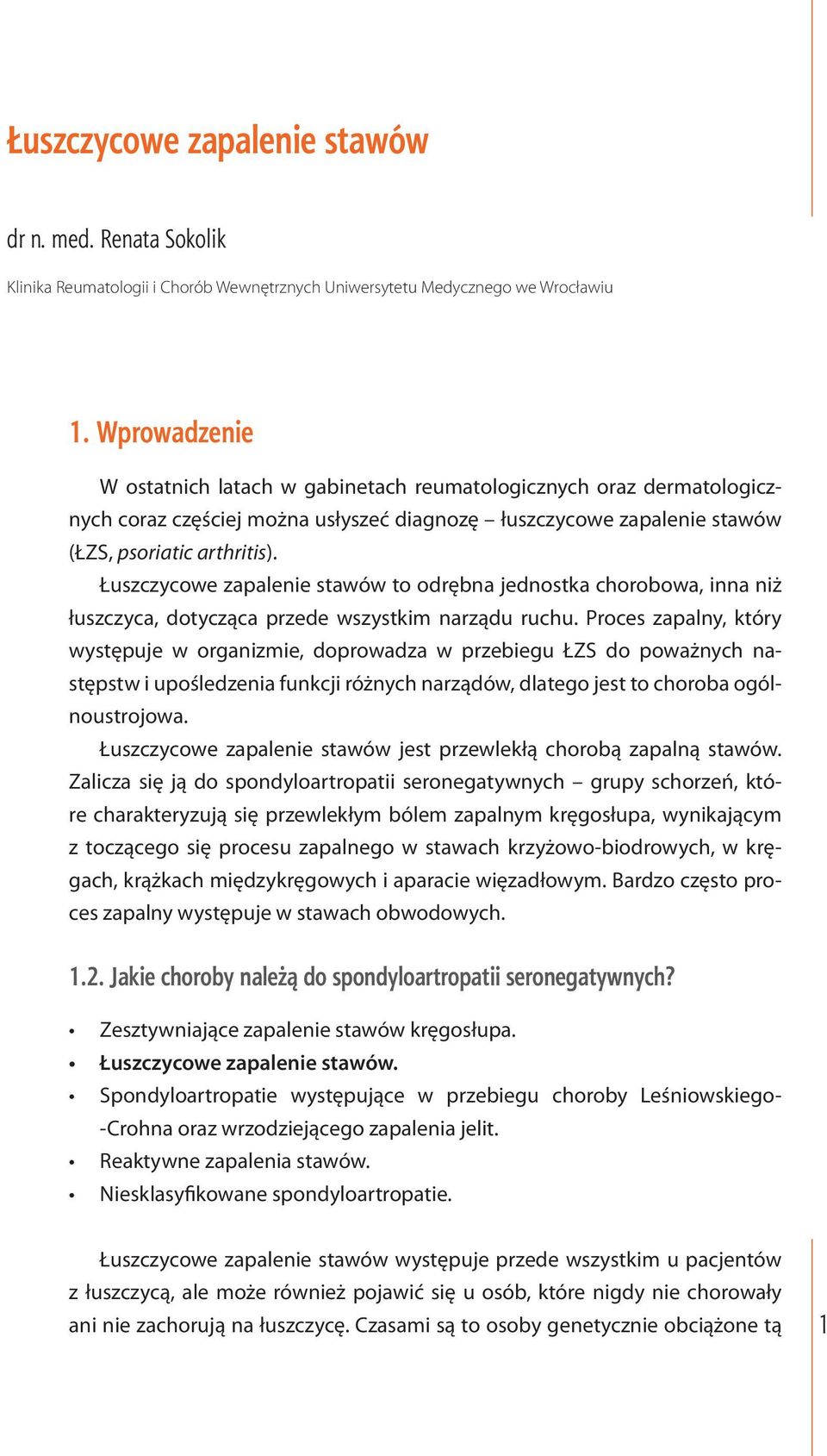 Łuszczycowe zapalenie stawów to odrębna jednostka chorobowa, inna niż łuszczyca, dotycząca przede wszystkim narządu ruchu.