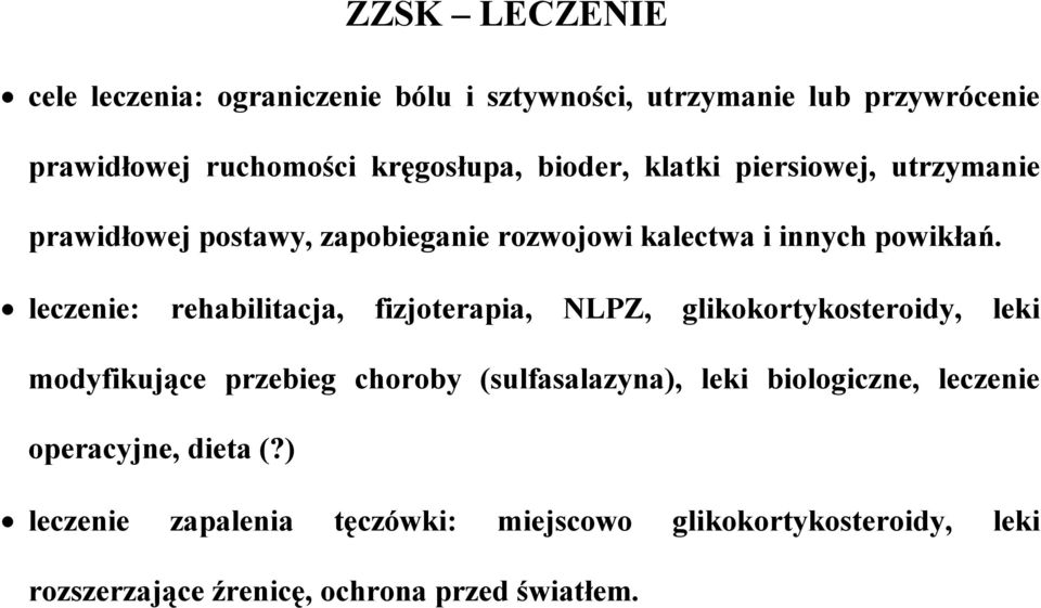 leczenie: rehabilitacja, fizjoterapia, NLPZ, glikokortykosteroidy, leki modyfikujące przebieg choroby (sulfasalazyna), leki