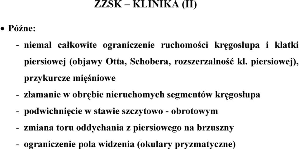 piersiowej), przykurcze mięśniowe - złamanie w obrębie nieruchomych segmentów kręgosłupa -