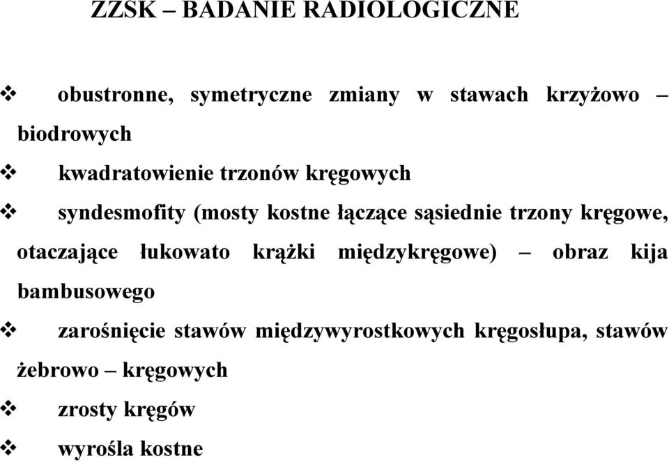 kręgowe, otaczające łukowato krążki międzykręgowe) obraz kija bambusowego zarośnięcie
