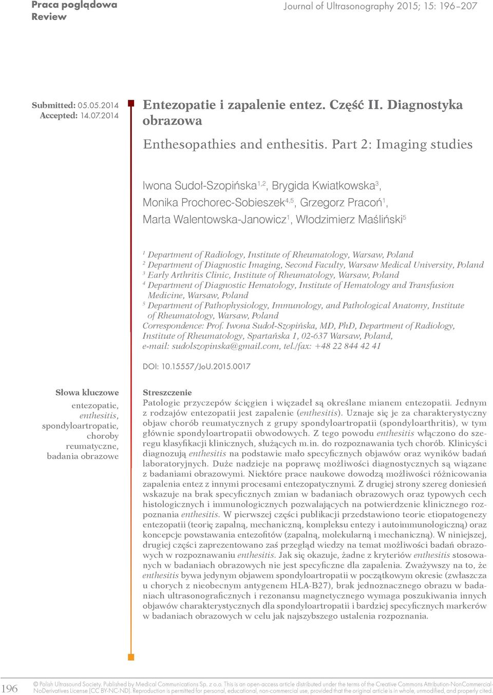 Part 2: Imaging studies Iwona Sudoł-Szopińska 1,2, rygida Kwiatkowska 3, Monika Prochorec-Sobieszek 4,5, Grzegorz Pracoń 1, Marta Walentowska-Janowicz 1, Włodzimierz Maśliński 5 1 Department of
