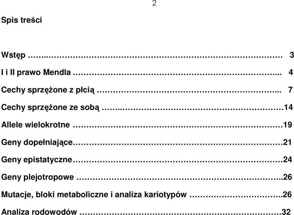 . 14 Allele wielokrotne 19 Geny dopełniające 21 Geny epistatyczne