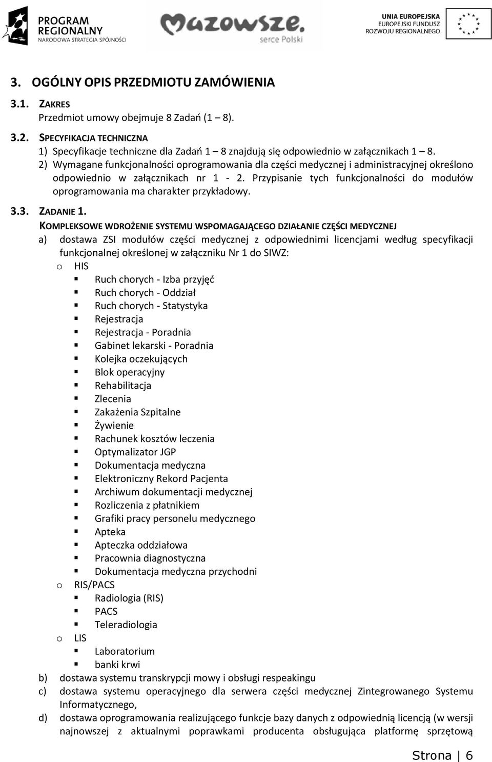 Przypisanie tych funkcjonalności do modułów oprogramowania ma charakter przykładowy. 3.3. ZADANIE.