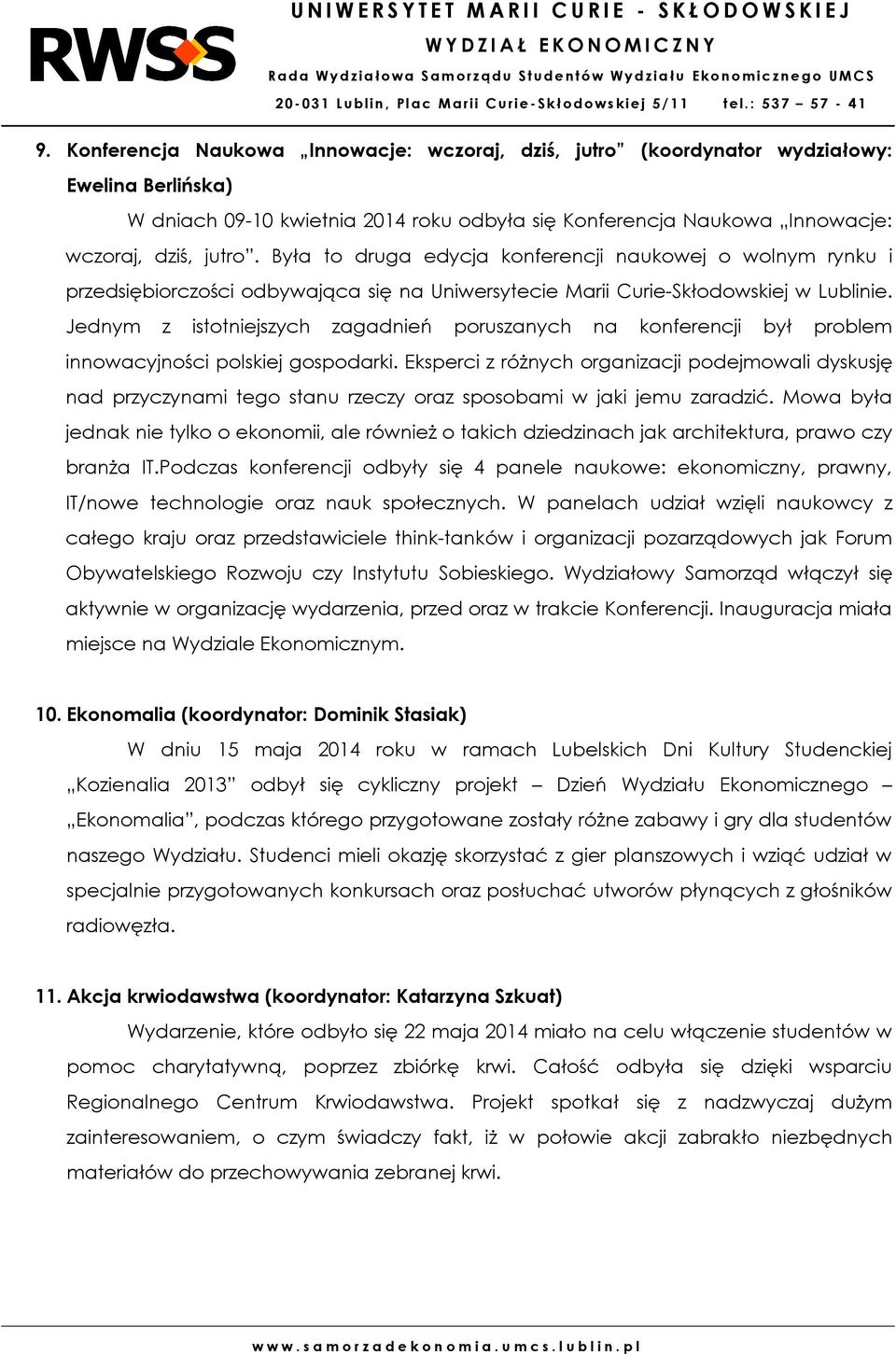 Jednym z istotniejszych zagadnień poruszanych na konferencji był problem innowacyjności polskiej gospodarki.
