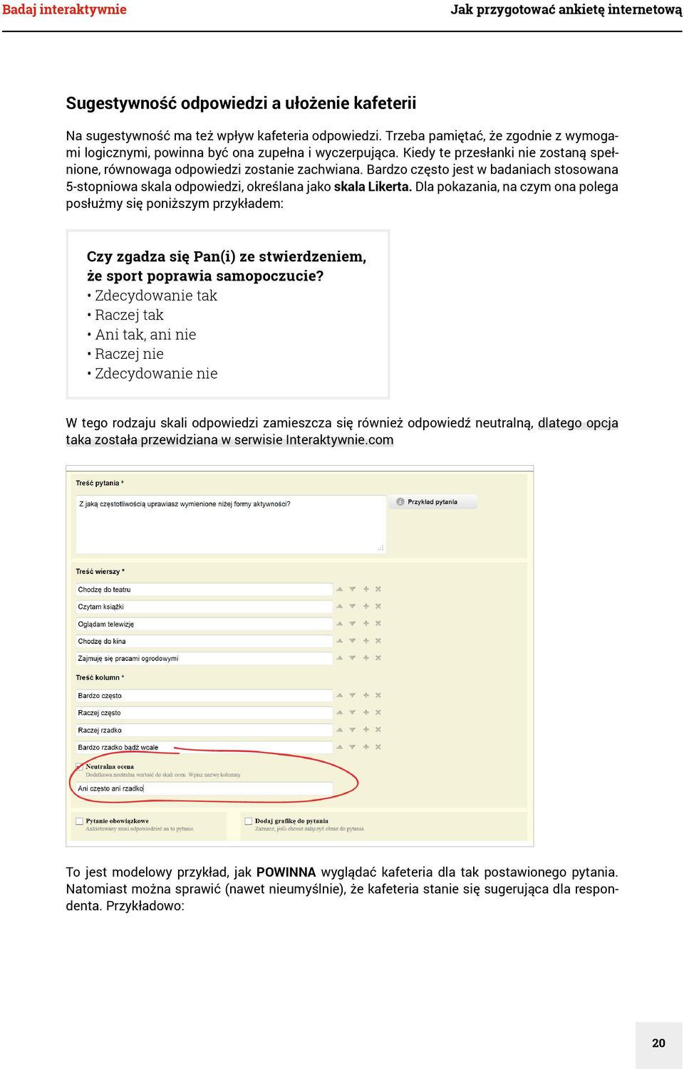 Bardzo często jest w badaniach stosowana 5-stopniowa skala odpowiedzi, określana jako skala Likerta.