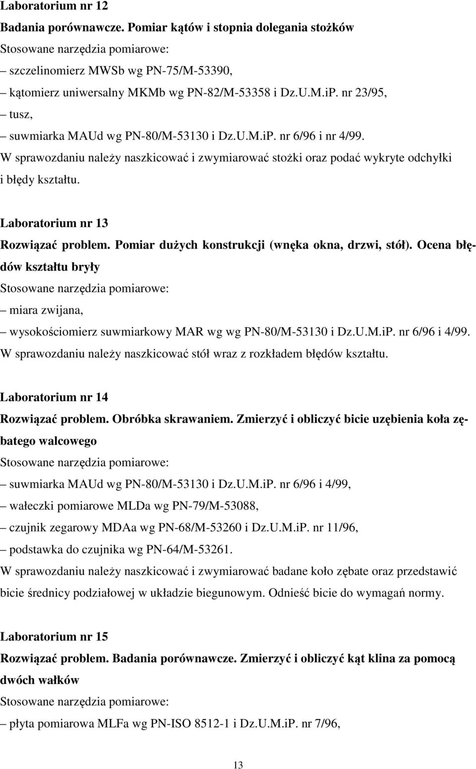 Laboratorium nr 13 Rozwiązać problem. Pomiar dużych konstrukcji (wnęka okna, drzwi, stół).