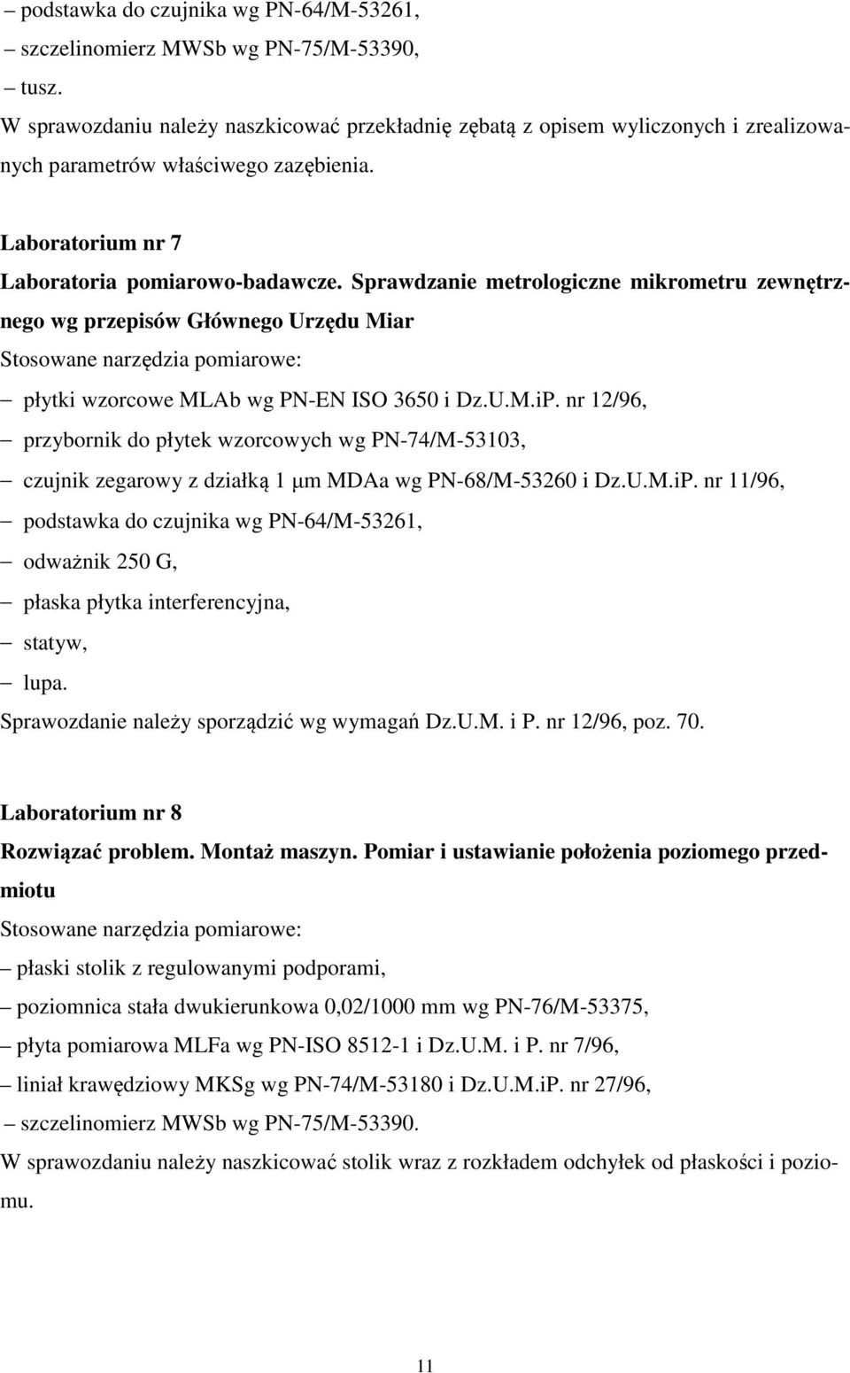 Sprawdzanie metrologiczne mikrometru zewnętrznego wg przepisów Głównego Urzędu Miar Stosowane narzędzia pomiarowe: płytki wzorcowe MLAb wg PN-EN ISO 3650 i Dz.U.M.iP.