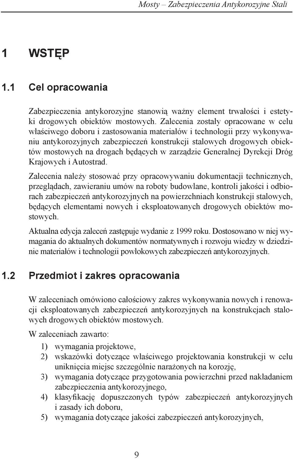 drogach będących w zarządzie Generalnej Dyrekcji Dróg Krajowych i Autostrad.