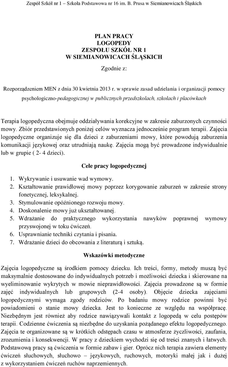 zaburzonych czynności mowy. Zbiór przedstawionych poniżej celów wyznacza jednocześnie program terapii.