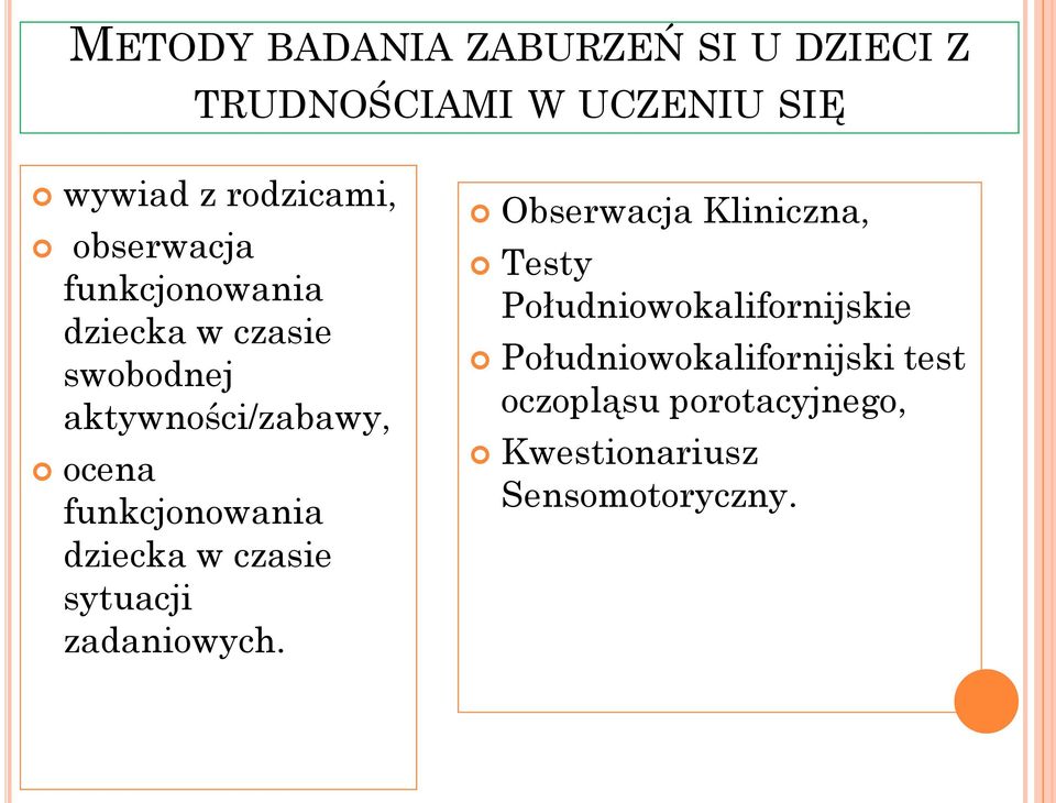 funkcjonowania dziecka w czasie sytuacji zadaniowych.