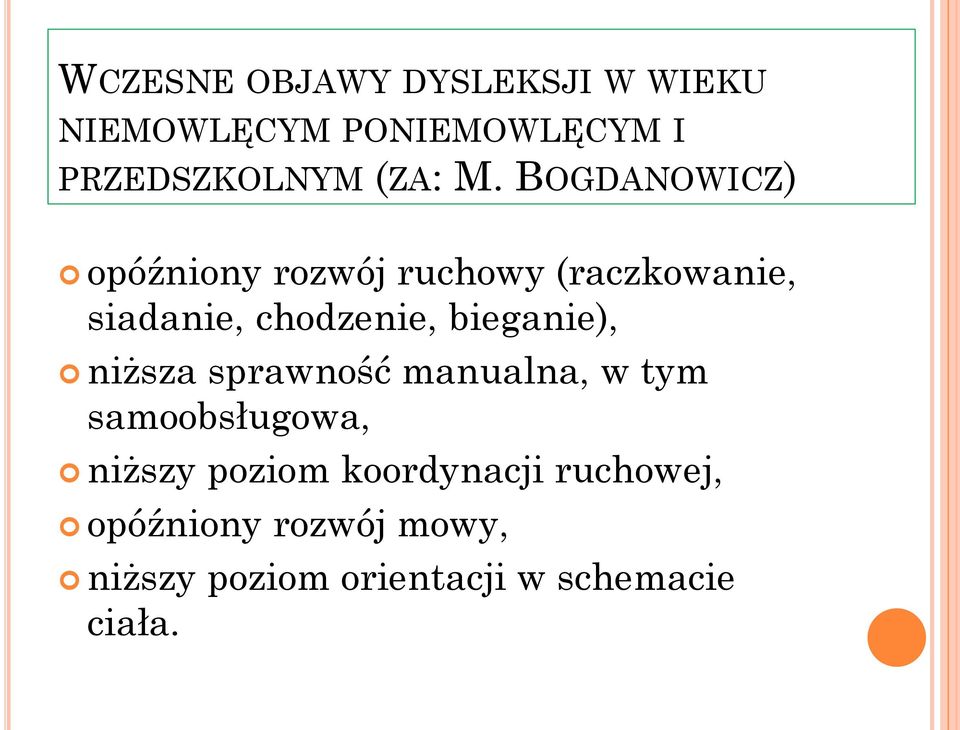 bieganie), niższa sprawność manualna, w tym samoobsługowa, niższy poziom