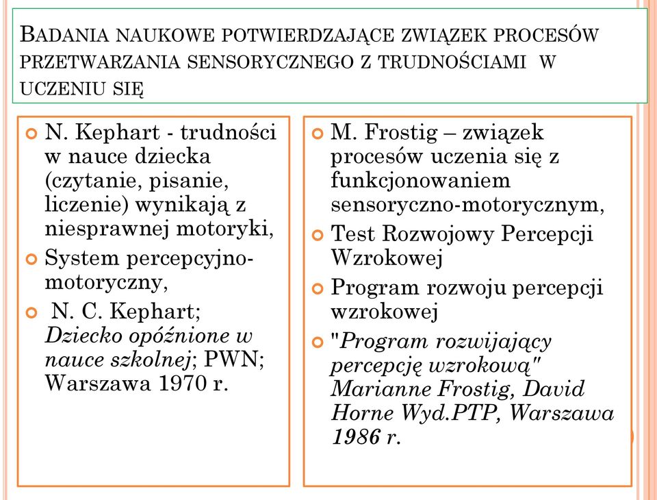 Kephart; Dziecko opóźnione w nauce szkolnej; PWN; Warszawa 1970 r. M.