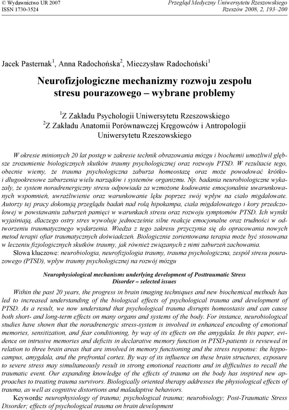 minionych 20 lat postęp w zakresie technik obrazowania mózgu i biochemii umożliwił głębsze zrozumienie biologicznych skutków traumy psychologicznej oraz rozwoju PTSD.