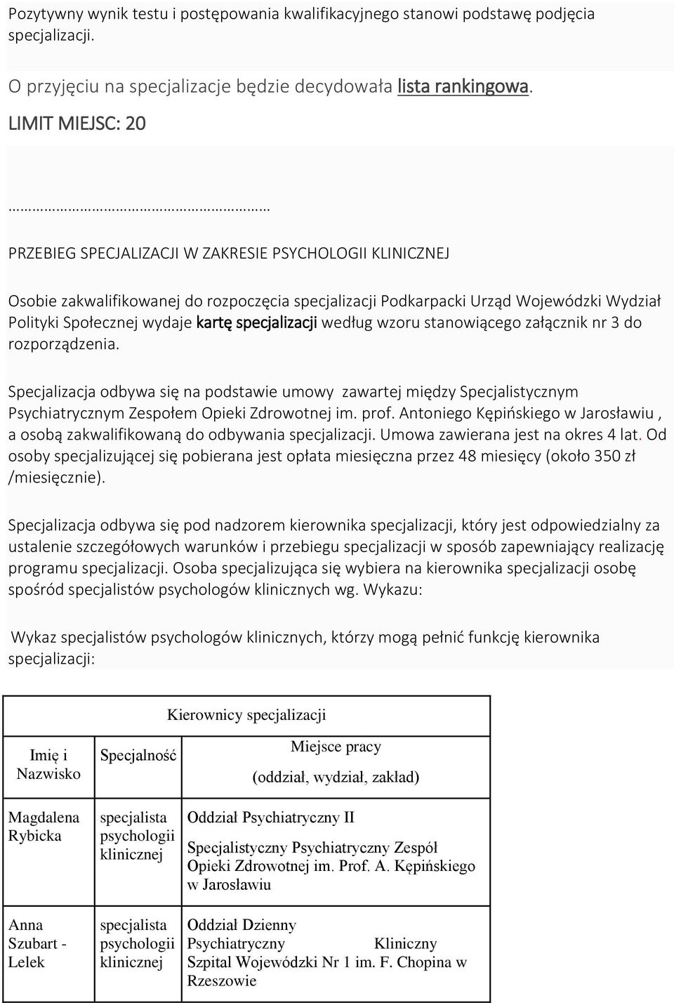 specjalizacji według wzoru stanowiącego załącznik nr 3 do rozporządzenia. Specjalizacja odbywa się na podstawie umowy zawartej między Specjalistycznym Psychiatrycznym Zespołem Opieki Zdrowotnej im.