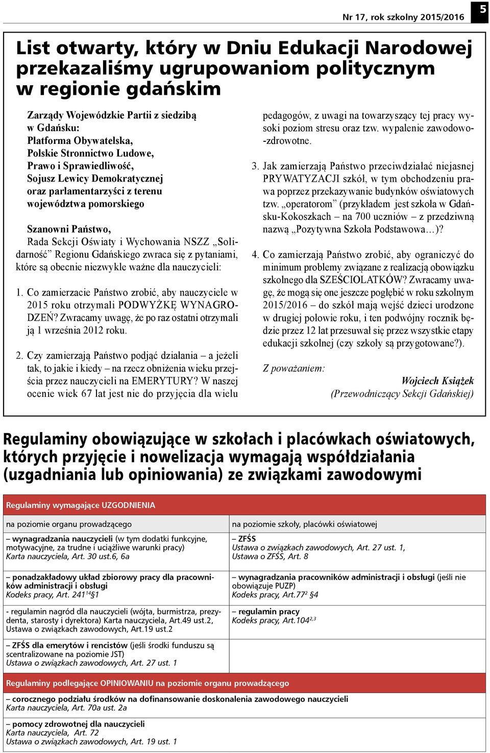 NSZZ Solidarność Regionu Gdańskiego zwraca się z pytaniami, które są obecnie niezwykle ważne dla nauczycieli: 1.