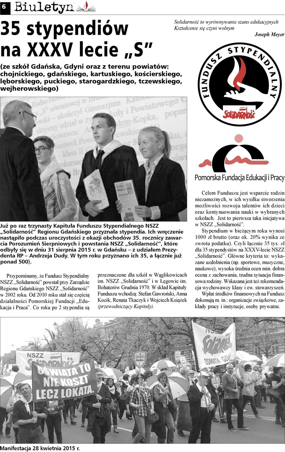 przyznała stypendia. Ich wręczenie nastąpiło podczas uroczystości z okazji obchodów 35.
