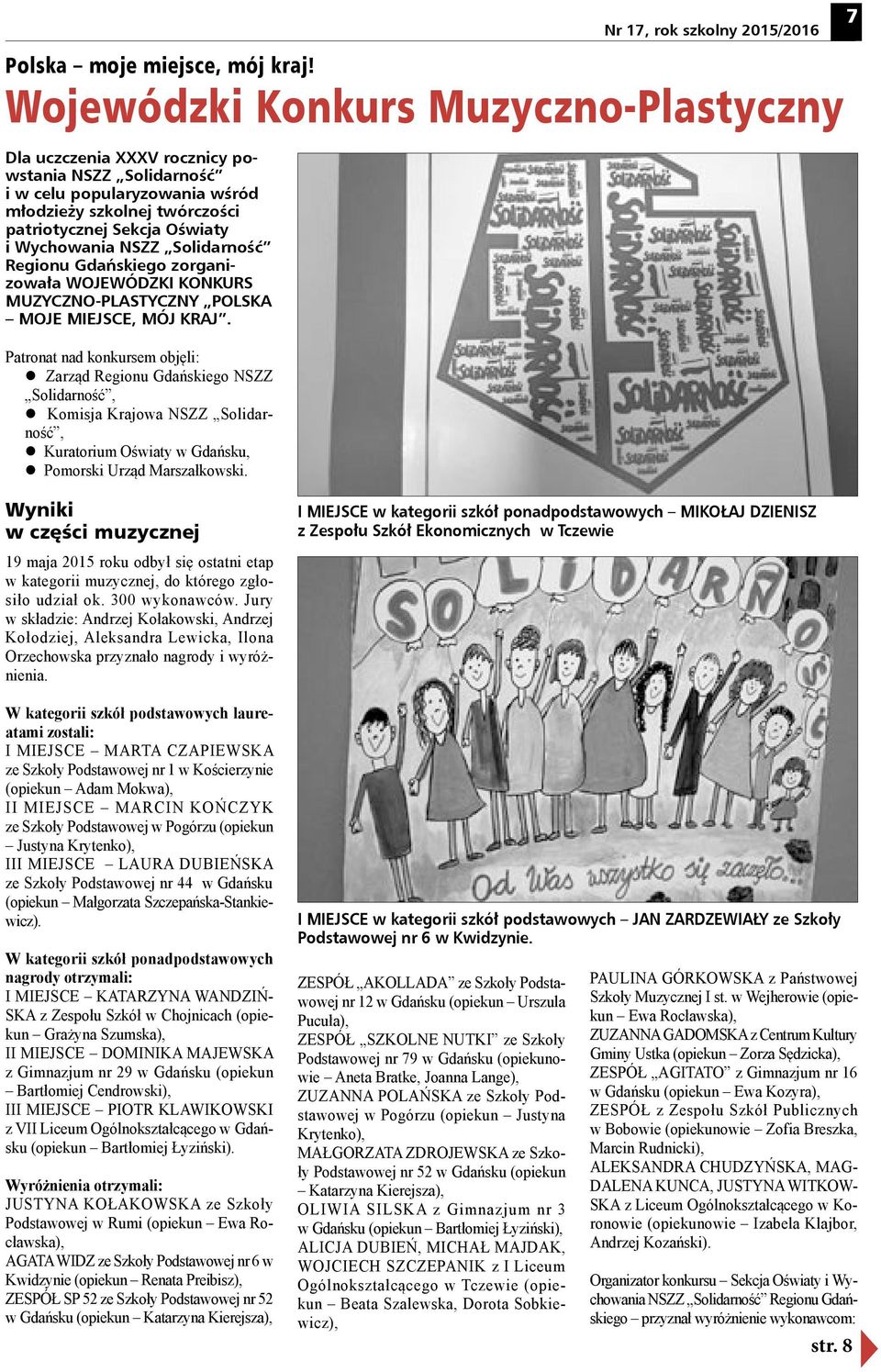 Sekcja Oświaty i Wychowania NSZZ Solidarność Regionu Gdańskiego zorganizowała WOJEWÓDZKI KONKURS MUZYCZNO-PLASTYCZNY POLSKA MOJE MIEJSCE, MÓJ KRAJ.