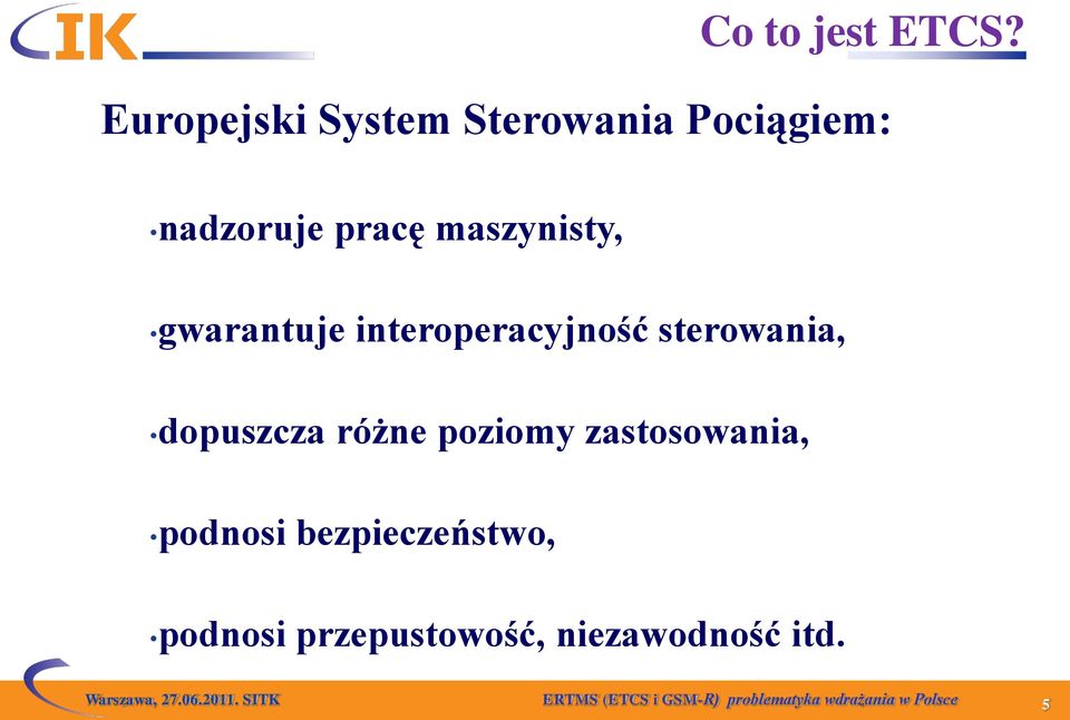 gwarantuje interoperacyjność sterowania, dopuszcza różne poziomy