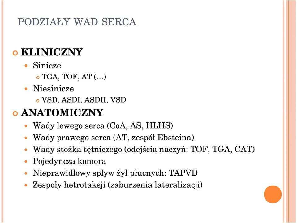 Ebsteina) Wady stożka tętniczego (odejścia naczyń: TOF, TGA, CAT) Pojedyncza komora