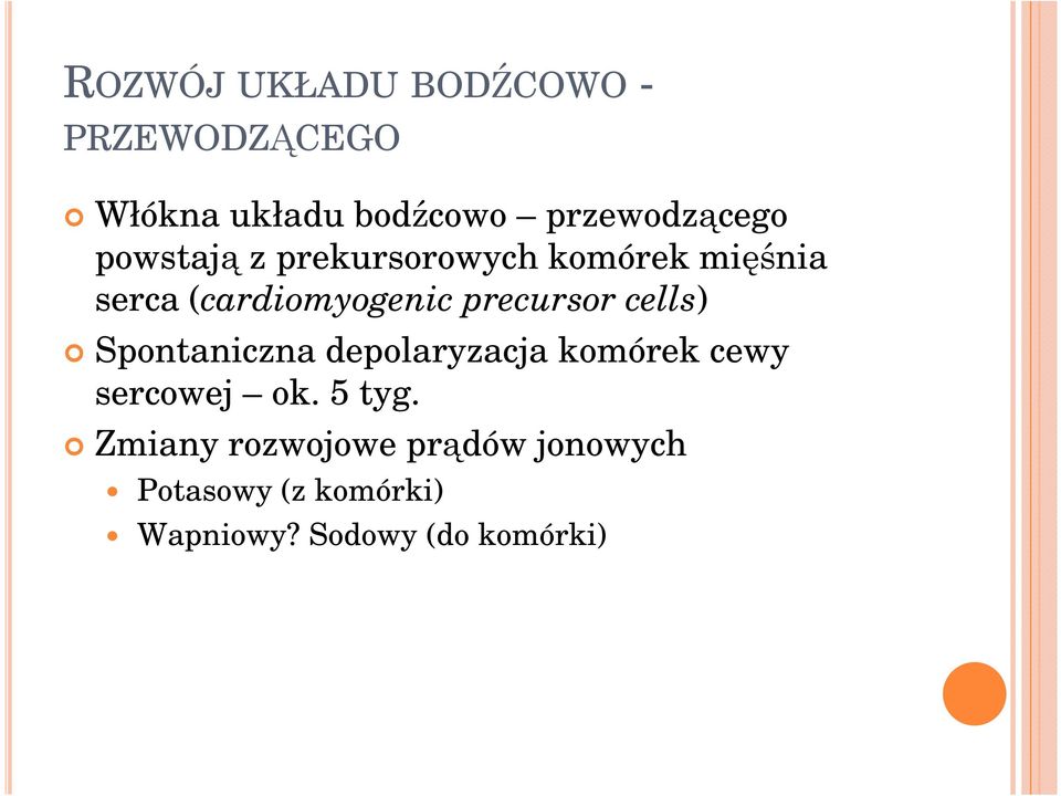 (cardiomyogenic precursor cells) Spontaniczna depolaryzacja komórek cewy