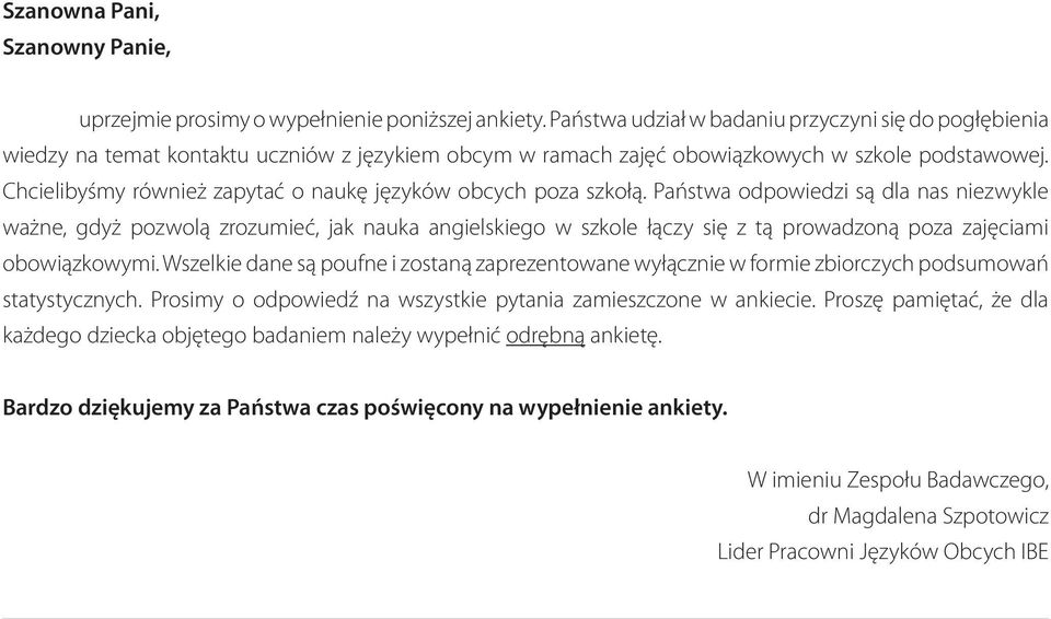 Chcielibyśmy rówż zapytać o naukę języków obcych poza szkołą.