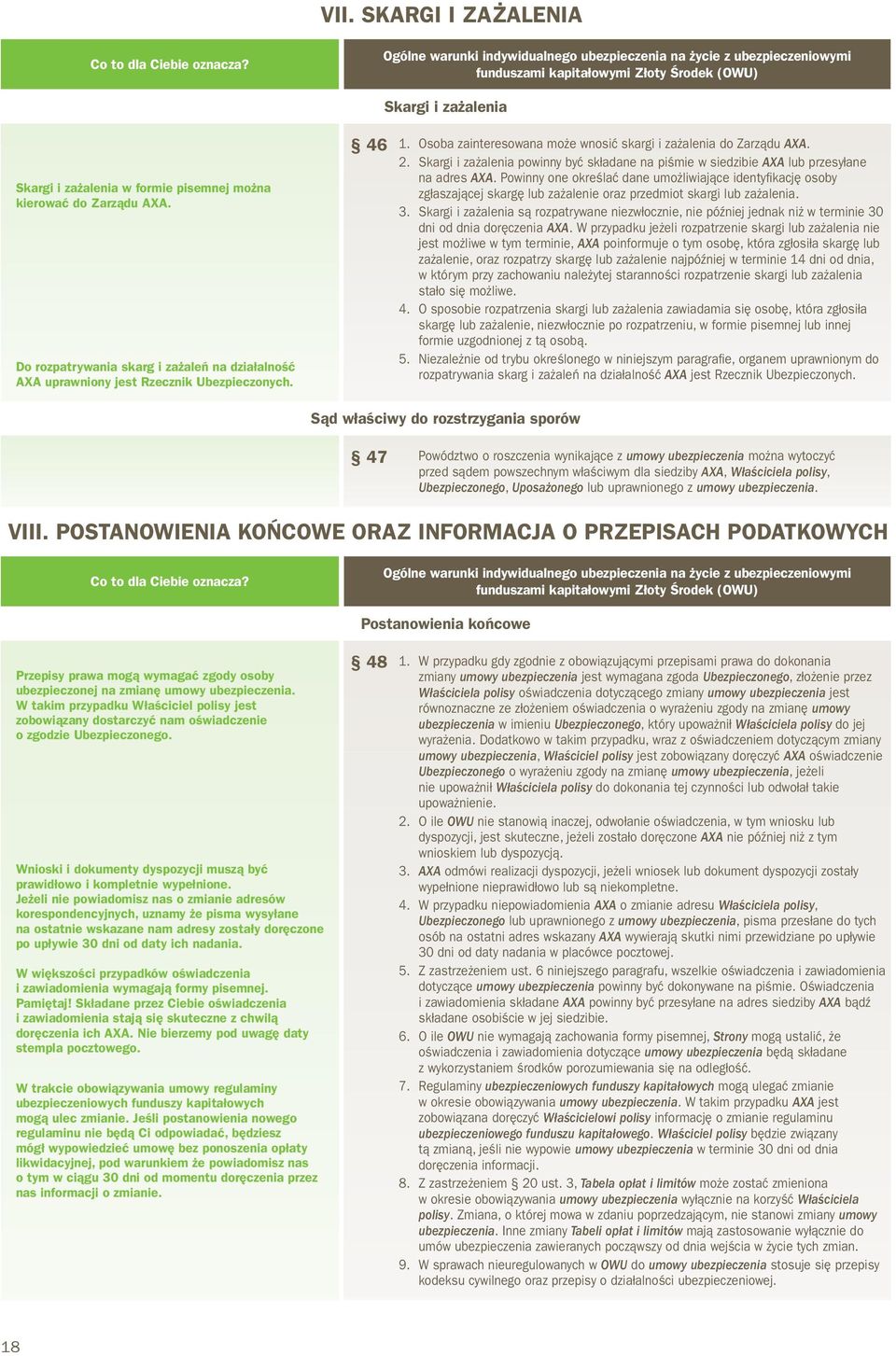 Skargi i zażalenia powinny być składane na piśmie w siedzibie AXA lub przesyłane na adres AXA.