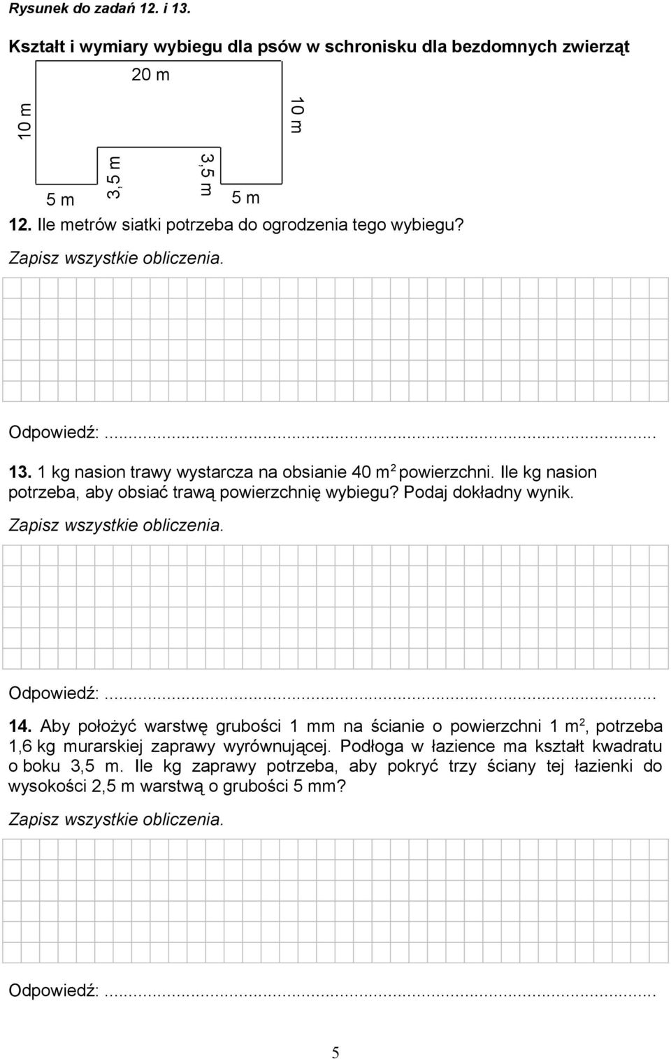 Ile kg nasion potrzeba, aby obsiać trawą powierzchnię wybiegu? Podaj dokładny wynik. 14.