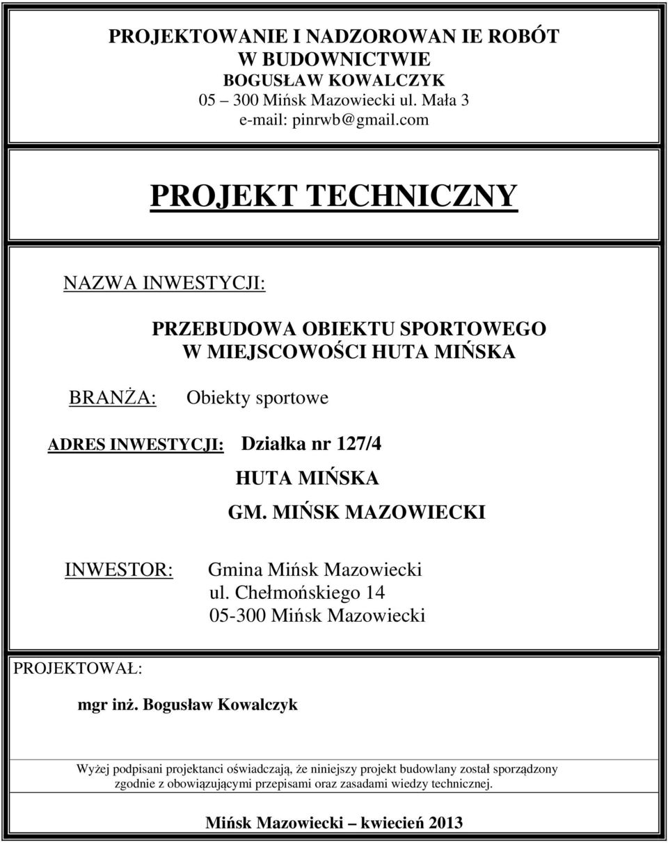 127/4 HUTA MIŃSKA GM. MIŃSK MAZOWIECKI INWESTOR: Gmina Mińsk Mazowiecki ul. Chełmońskiego 14 05-300 Mińsk Mazowiecki PROJEKTOWAŁ: mgr inż.