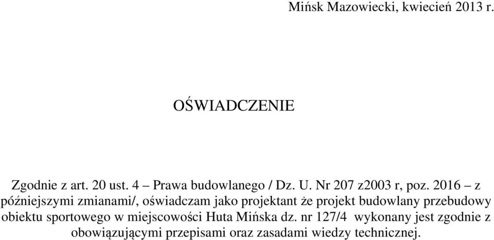 2016 z późniejszymi zmianami/, oświadczam jako projektant że projekt budowlany