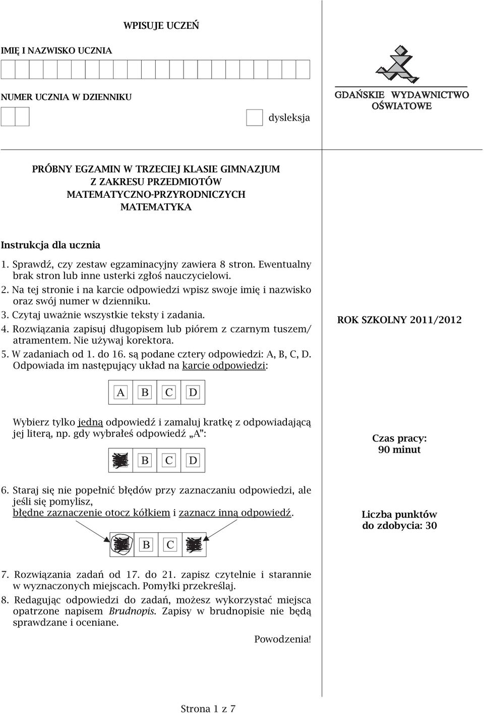 Na tej stronie i na karcie odpowiedzi wpisz swoje imię i nazwisko oraz swój numer w dzienniku. 3. Czytaj uważnie wszystkie teksty i zadania. 4.