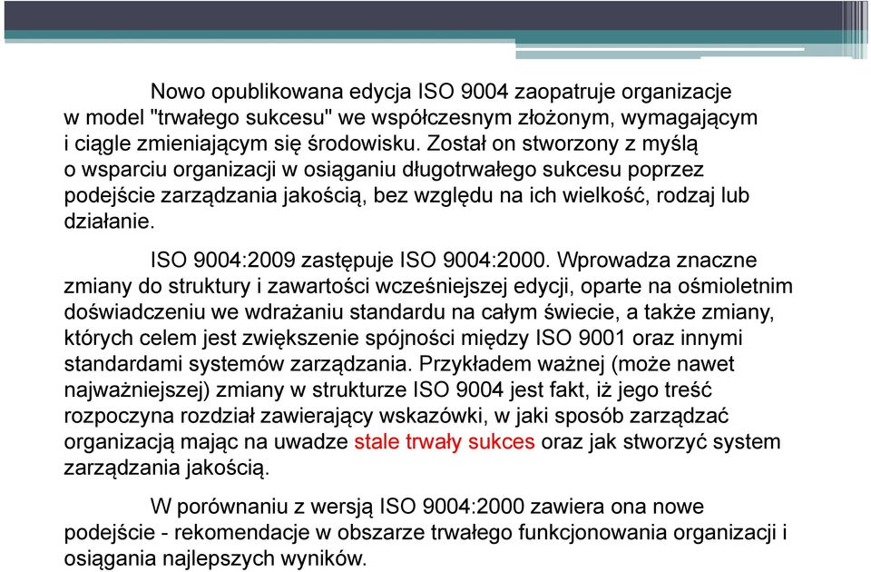 ISO 9004:2009 zastępuje ISO 9004:2000.