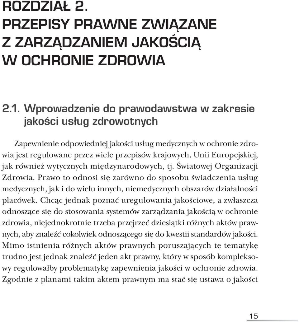Europejskiej, jak również wytycznych międzynarodowych, tj. Światowej Organizacji Zdrowia.