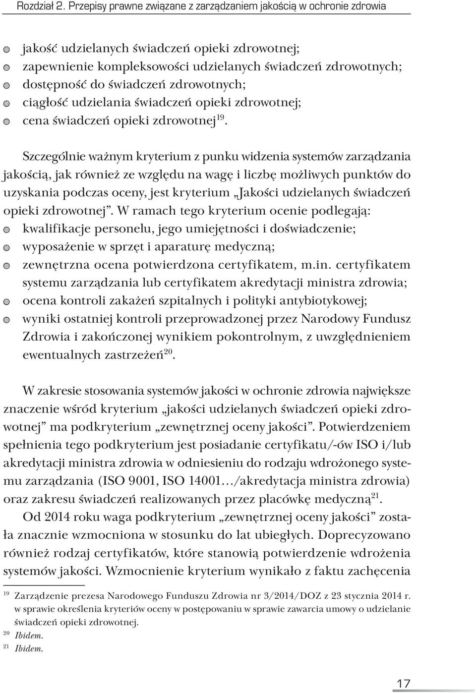 świadczeń zdrowotnych; ciągłość udzielania świadczeń opieki zdrowotnej; cena świadczeń opieki zdrowotnej 19.