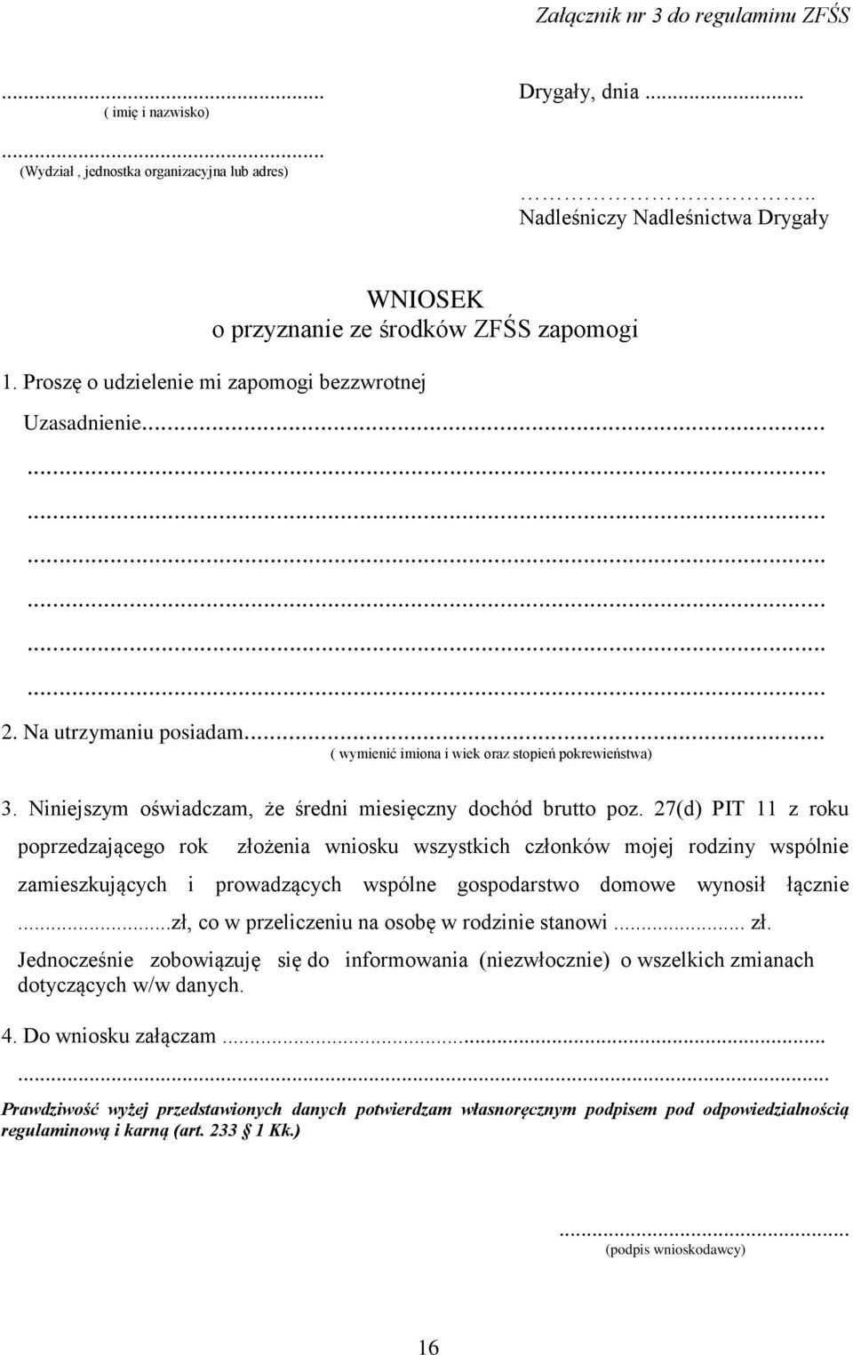 .. ( wymienić imiona i wiek oraz stopień pokrewieństwa) 3. Niniejszym oświadczam, że średni miesięczny dochód brutto poz.