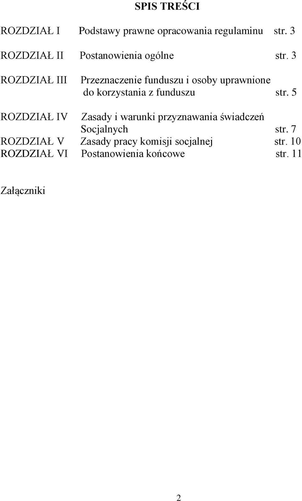 3 ROZDZIAŁ III Przeznaczenie funduszu i osoby uprawnione do korzystania z funduszu str.