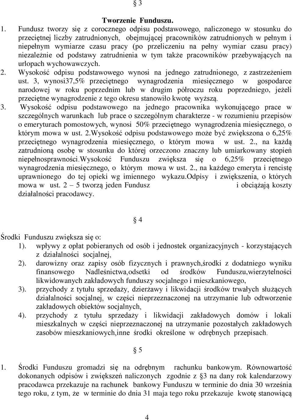 przeliczeniu na pełny wymiar czasu pracy) niezależnie od podstawy zatrudnienia w tym także pracowników przebywających na urlopach wychowawczych. 2.